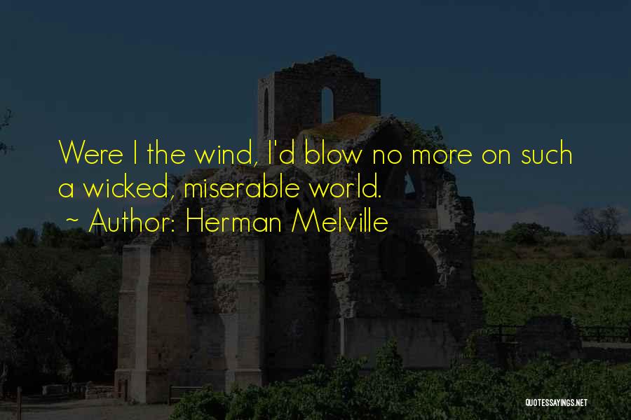 Wind Blow Quotes By Herman Melville