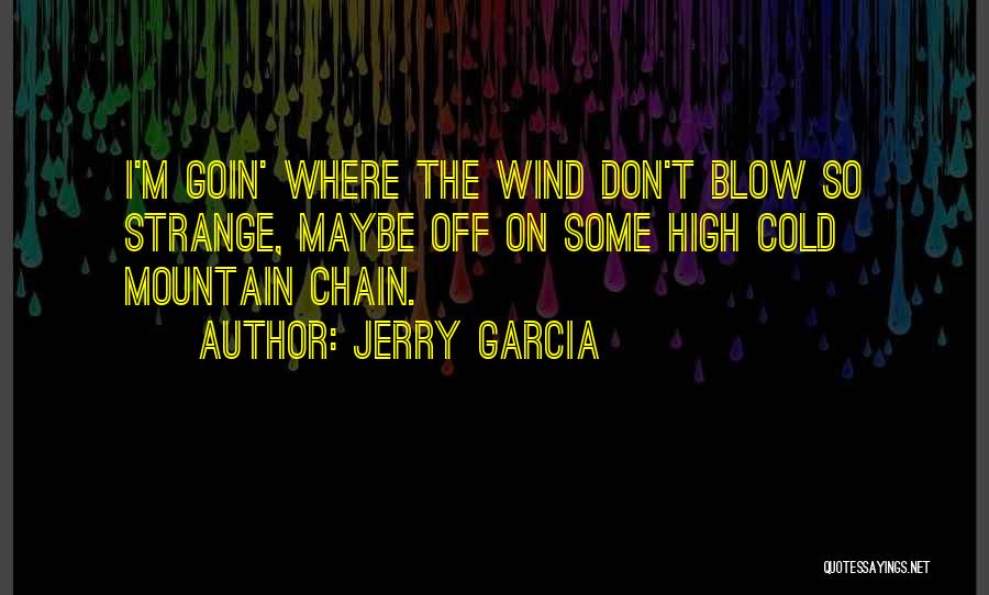 Wind Blow Quotes By Jerry Garcia