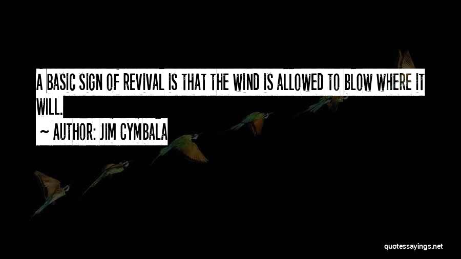 Wind Blow Quotes By Jim Cymbala