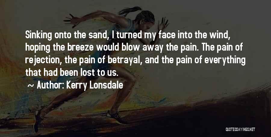 Wind Blow Quotes By Kerry Lonsdale