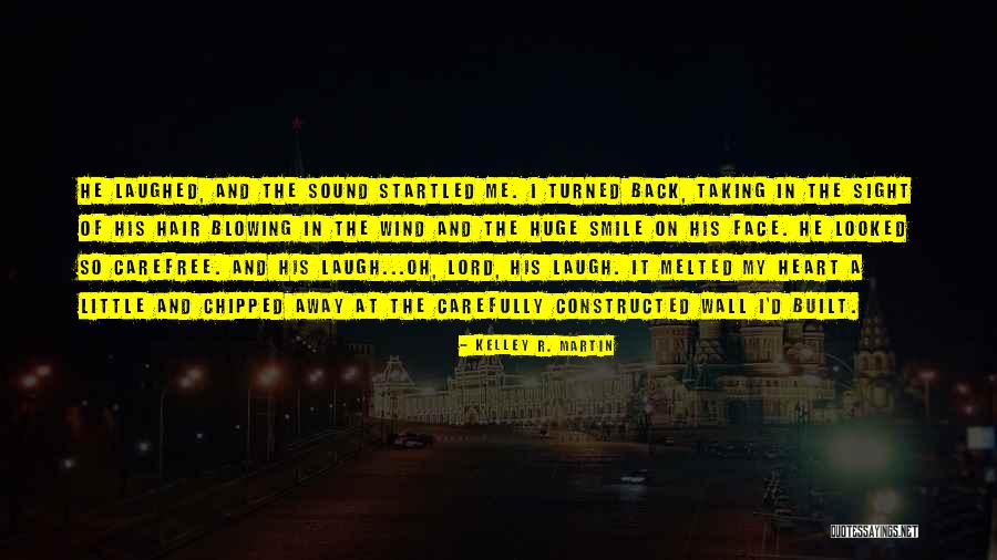 Wind Blowing In My Hair Quotes By Kelley R. Martin Wind Blowing In My Hair Quotes By Kelley R. Martin