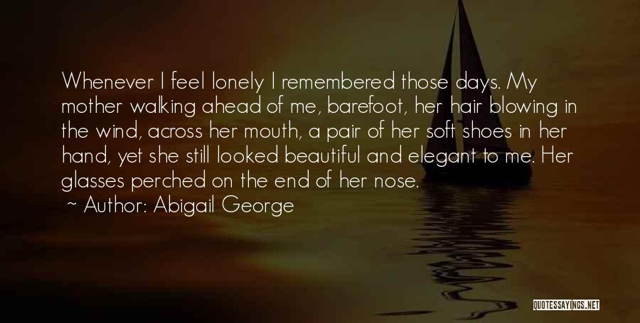 Wind Blowing Your Hair Quotes By Abigail George