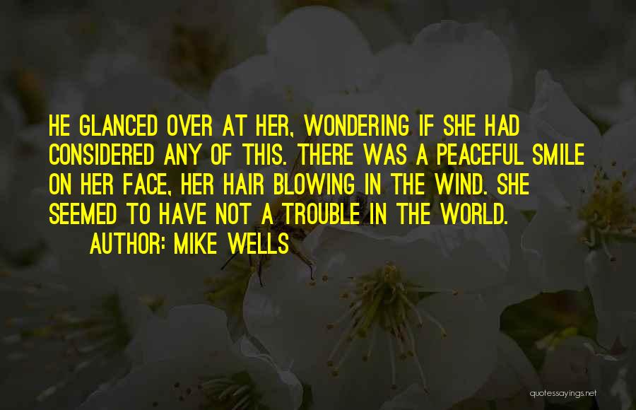 Wind Blowing Your Hair Quotes By Mike Wells