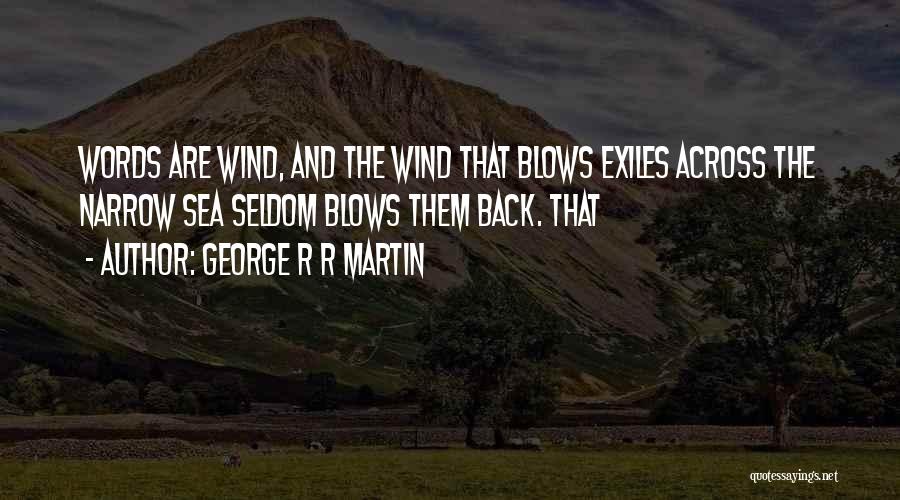 Wind Blows Quotes By George R R Martin