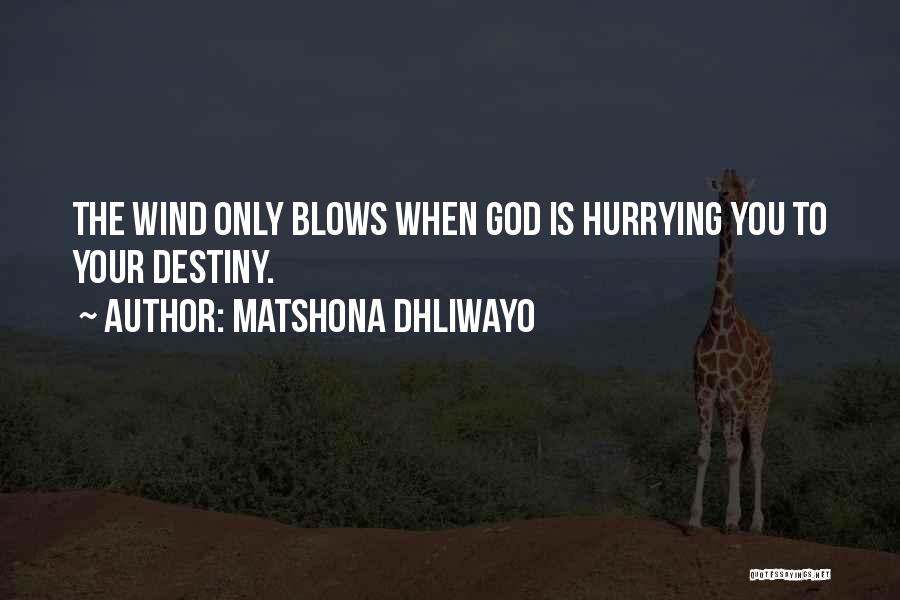 Wind Blows Quotes By Matshona Dhliwayo