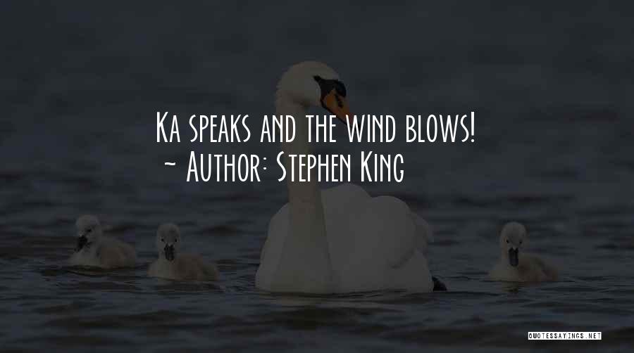 Wind Blows Quotes By Stephen King