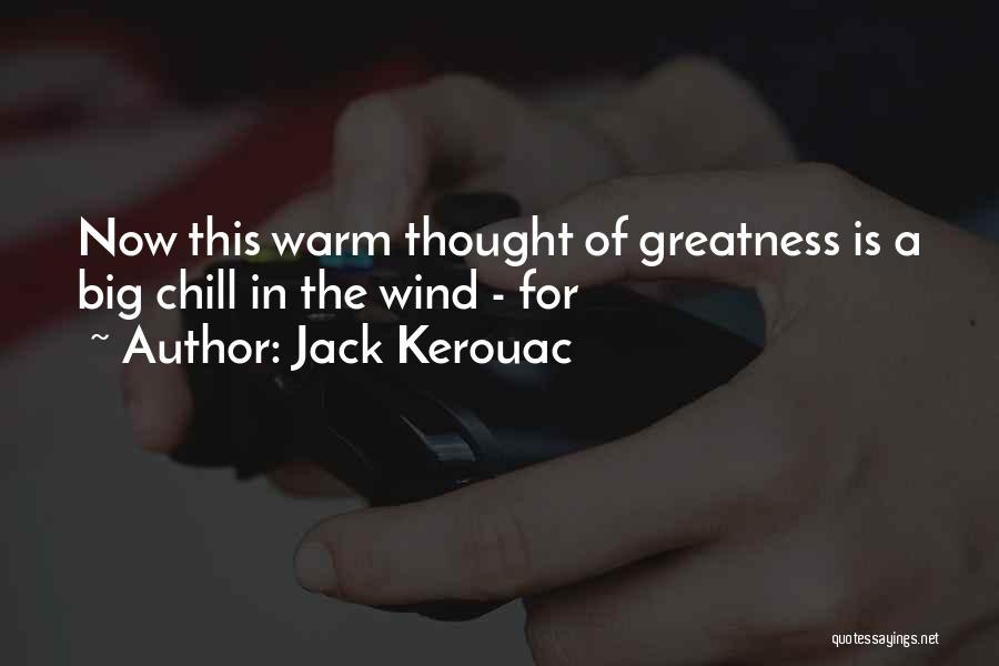 Wind Chill Quotes By Jack Kerouac