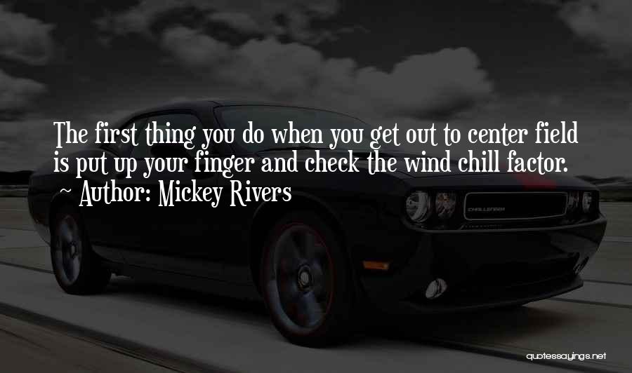 Wind Chill Quotes By Mickey Rivers