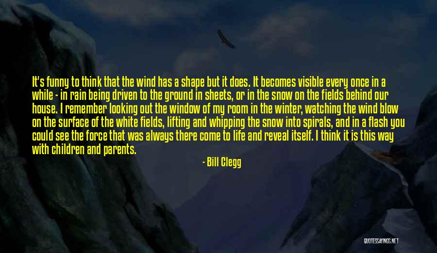Wind Driven Rain Quotes By Bill Clegg Wind Driven Rain Quotes By Bill Clegg