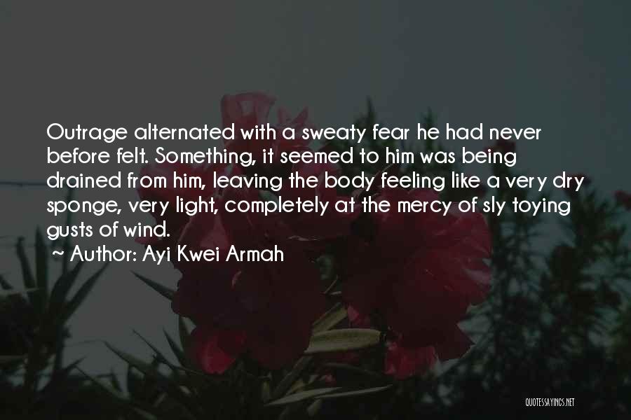 Wind Gusts Quotes By Ayi Kwei Armah