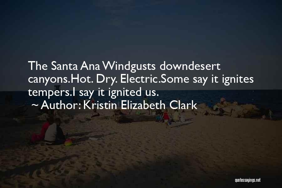 Wind Gusts Quotes By Kristin Elizabeth Clark
