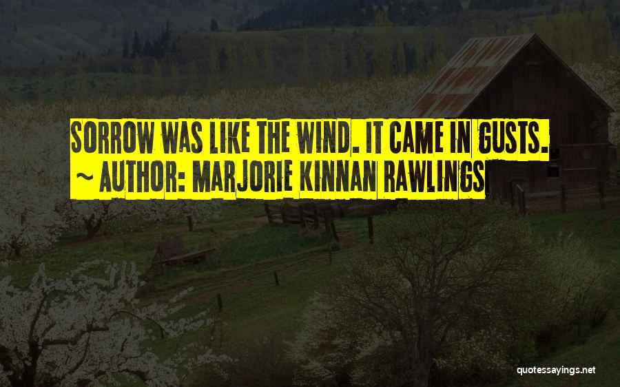 Wind Gusts Quotes By Marjorie Kinnan Rawlings