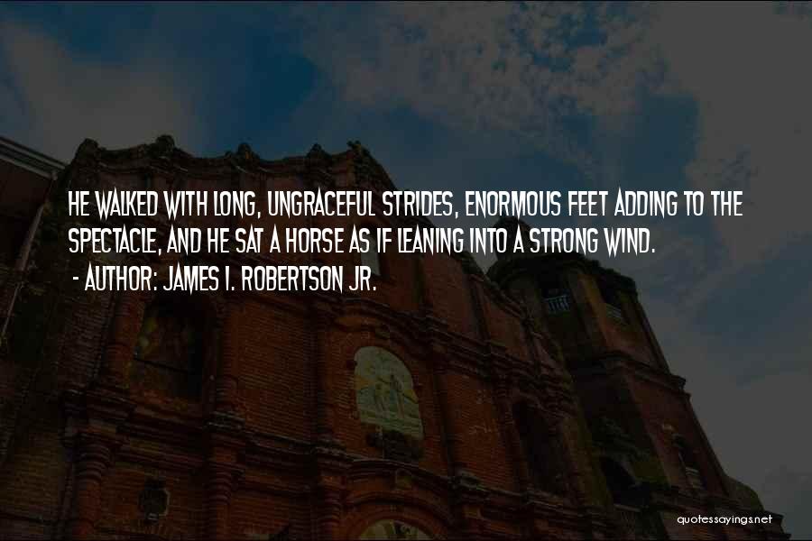 Wind Horse Quotes By James I. Robertson Jr.