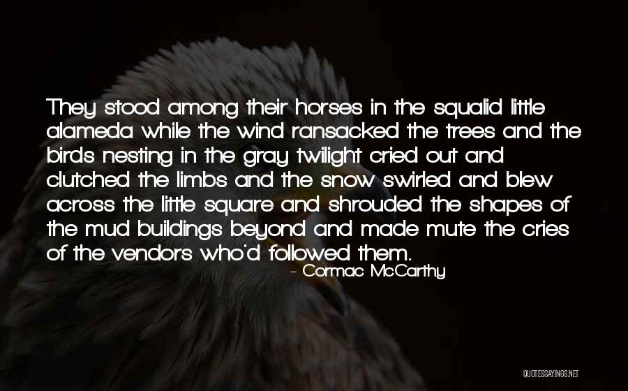 Wind In The Trees Quotes By Cormac McCarthy Wind In The Trees Quotes By Cormac McCarthy