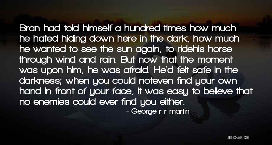 Wind In Your Face Quotes By George R R Martin Wind In Your Face Quotes By George R R Martin