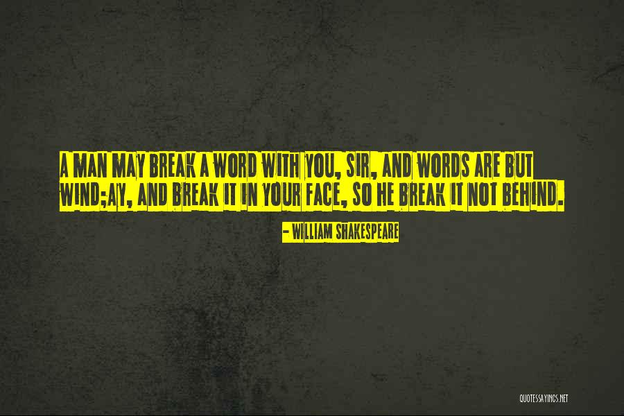 Wind In Your Face Quotes By William Shakespeare Wind In Your Face Quotes By William Shakespeare