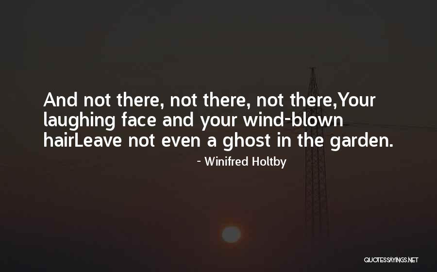 Wind In Your Face Quotes By Winifred Holtby Wind In Your Face Quotes By Winifred Holtby