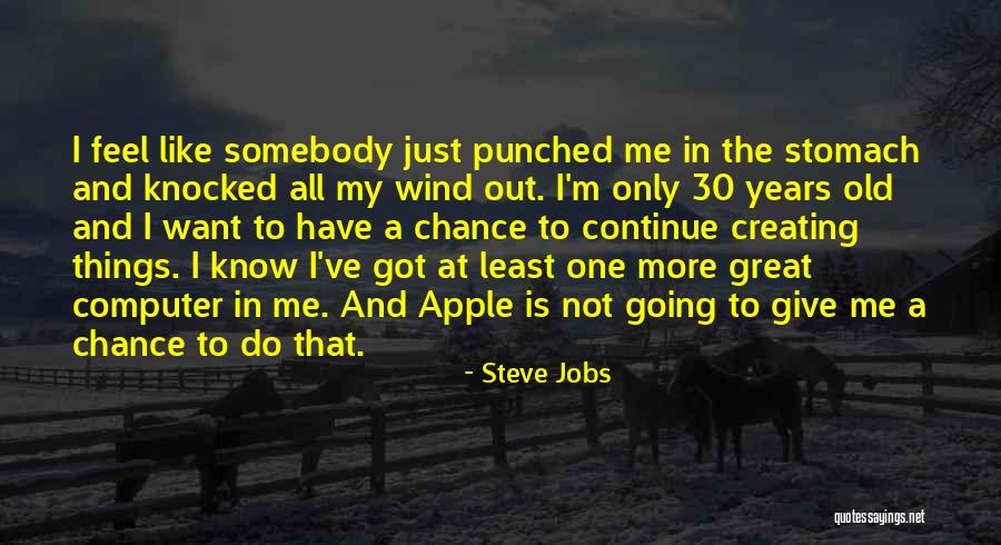 Wind Knocked Out Quotes By Steve Jobs Wind Knocked Out Quotes By Steve Jobs