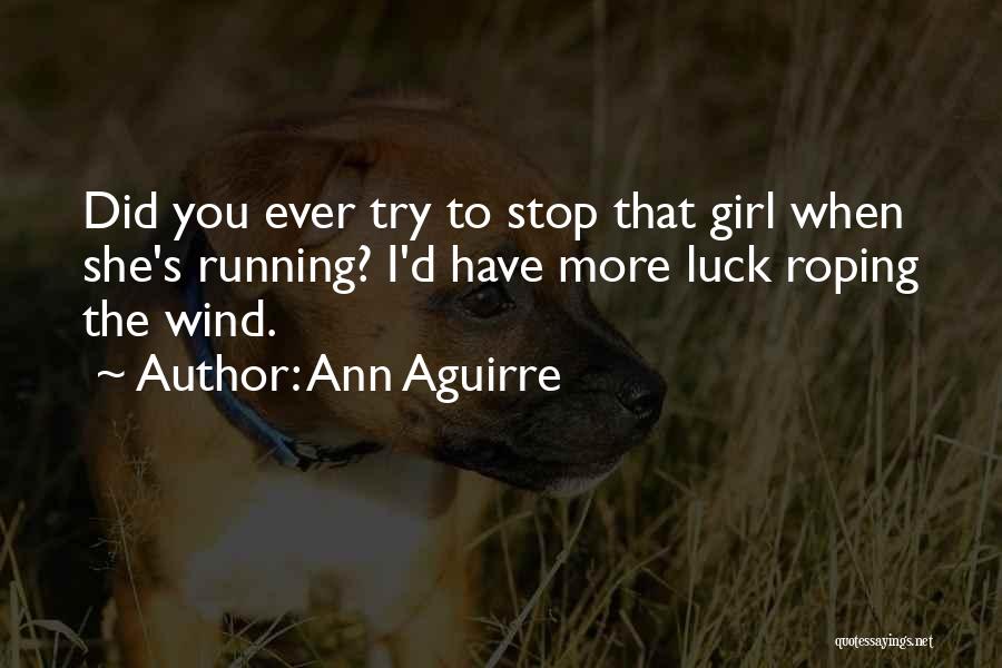 Wind Running Quotes By Ann Aguirre