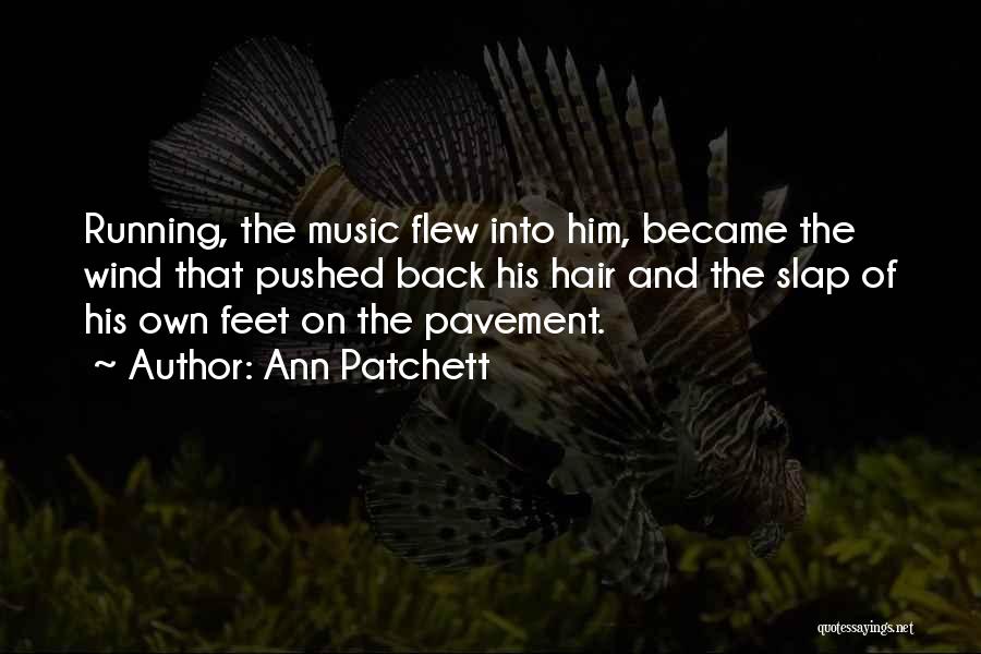 Wind Running Quotes By Ann Patchett