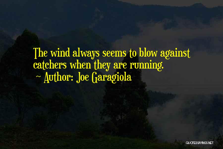 Wind Running Quotes By Joe Garagiola