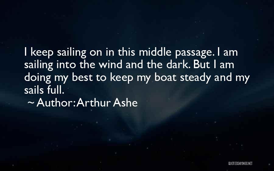 Wind Sails Quotes By Arthur Ashe