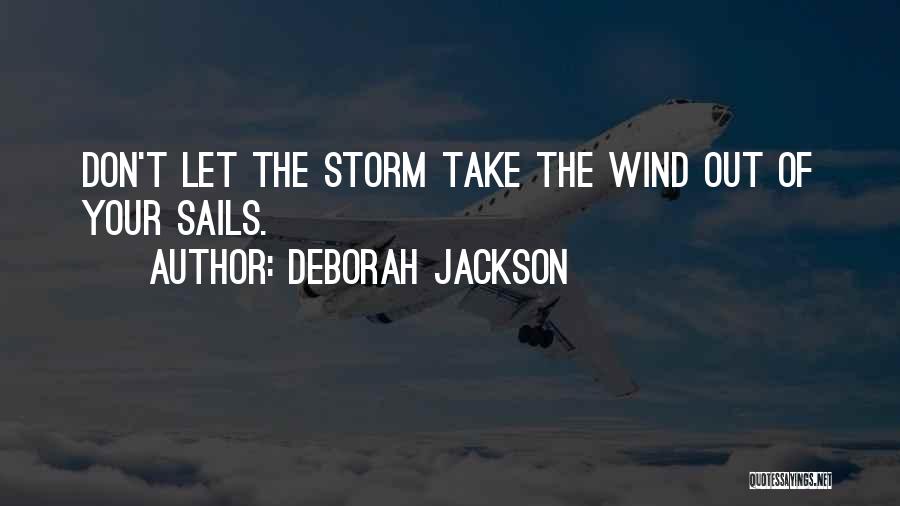 Wind Sails Quotes By Deborah Jackson