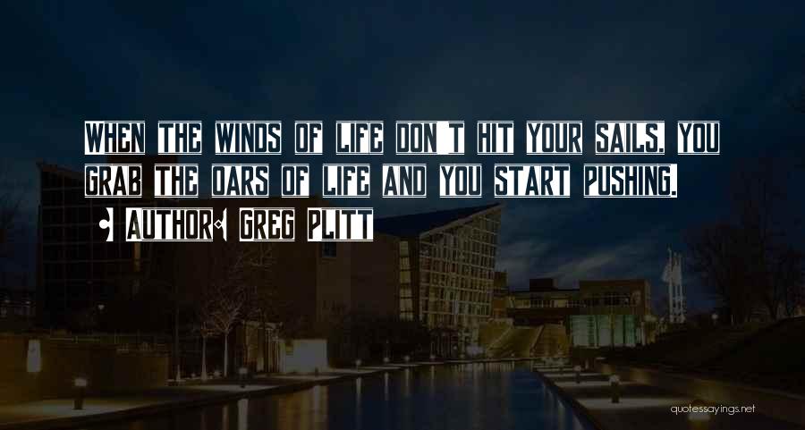 Wind Sails Quotes By Greg Plitt