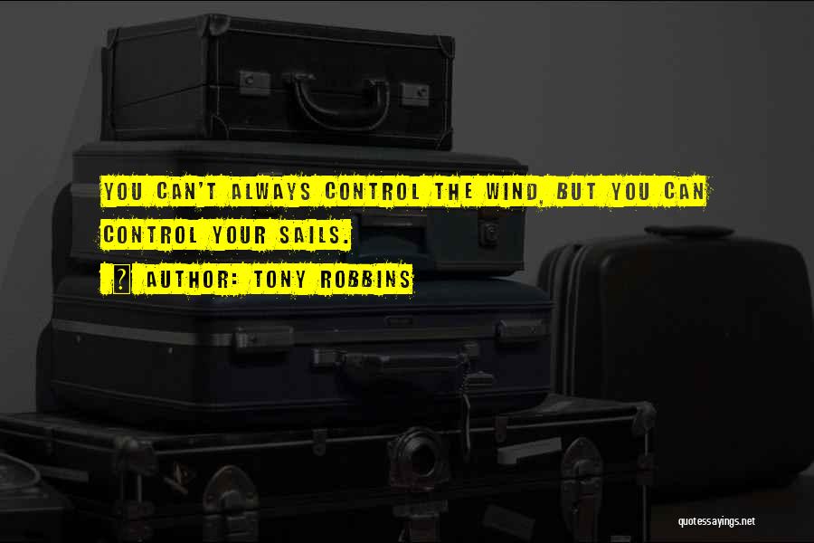 Wind Sails Quotes By Tony Robbins