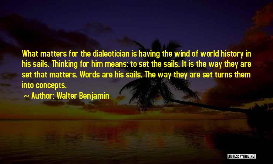 Wind Sails Quotes By Walter Benjamin