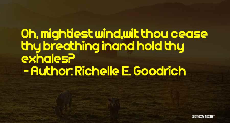 Wind Storms Quotes By Richelle E. Goodrich