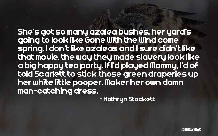 Wind The Movie Quotes By Kathryn Stockett Wind The Movie Quotes By Kathryn Stockett