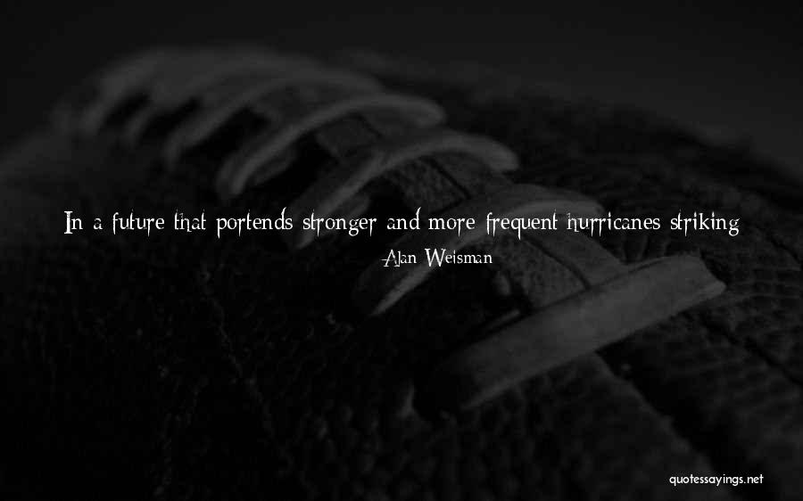 Wind Tree Quotes By Alan Weisman Wind Tree Quotes By Alan Weisman