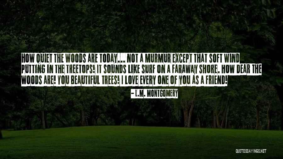 Wind Tree Quotes By L.M. Montgomery Wind Tree Quotes By L.M. Montgomery