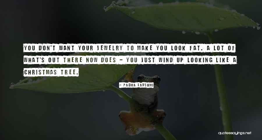 Wind Tree Quotes By Padma Lakshmi Wind Tree Quotes By Padma Lakshmi