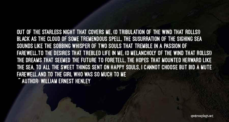 Wind Whisper Quotes By William Ernest Henley