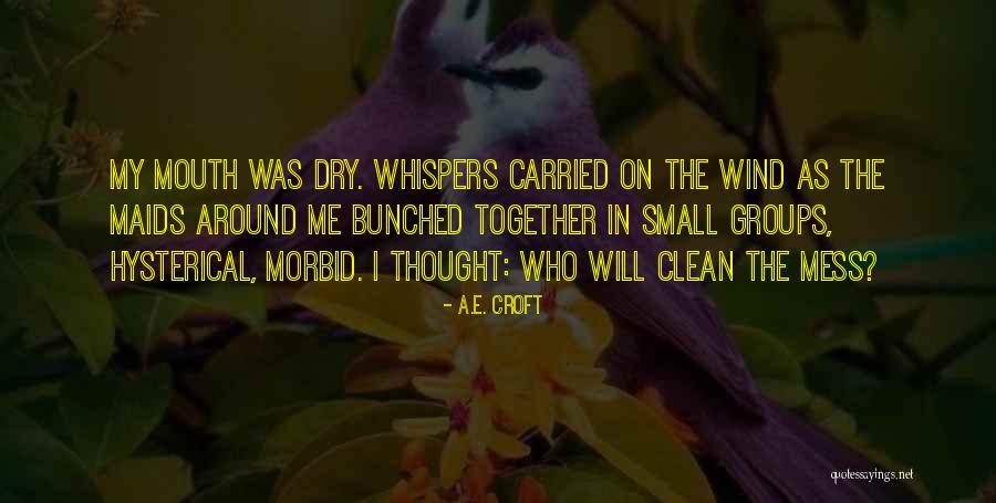 Wind Whispers Quotes By A.E. Croft