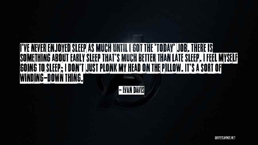 Winding Down Quotes By Evan Davis Winding Down Quotes By Evan Davis