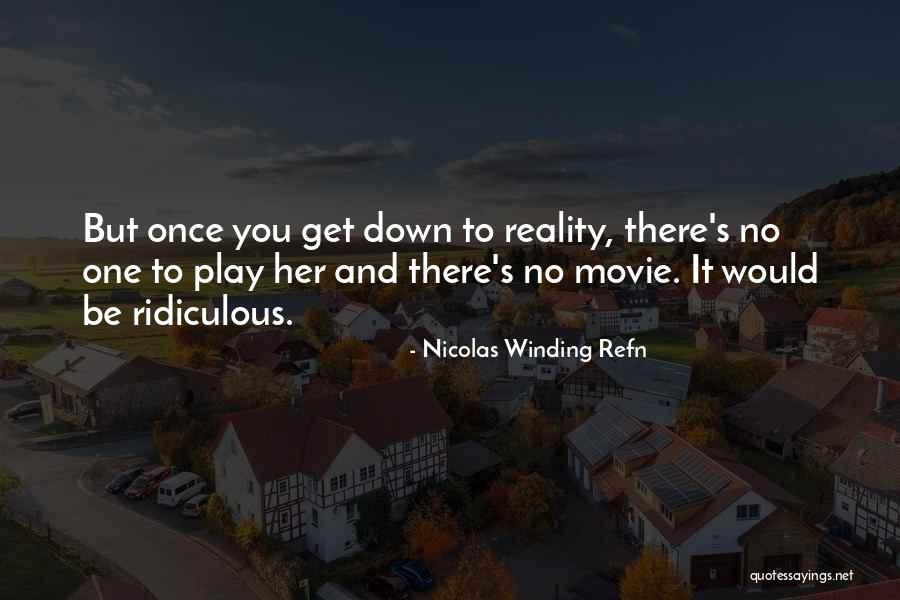 Winding Down Quotes By Nicolas Winding Refn