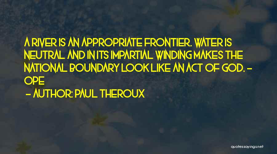 Winding River Quotes By Paul Theroux