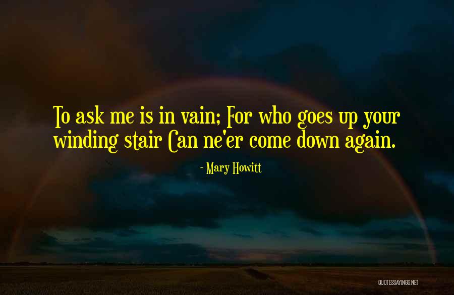 Winding Stairs Quotes By Mary Howitt Winding Stairs Quotes By Mary Howitt