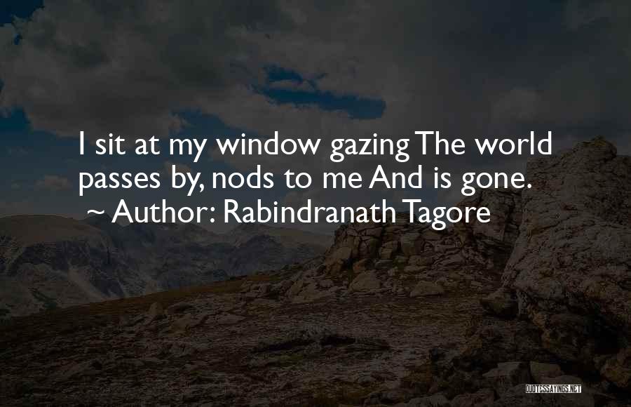 Window Gazing Quotes By Rabindranath Tagore