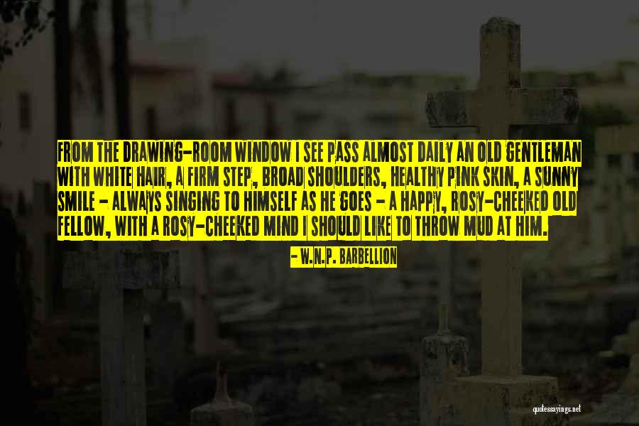 Window Happy Quotes By W.N.P. Barbellion Window Happy Quotes By W.N.P. Barbellion