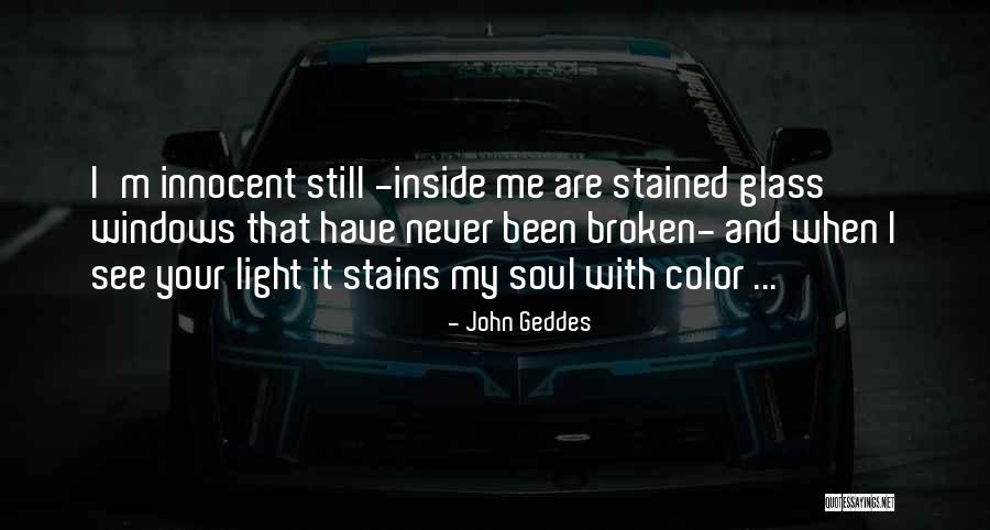 Window Of My Soul Quotes By John Geddes Window Of My Soul Quotes By John Geddes