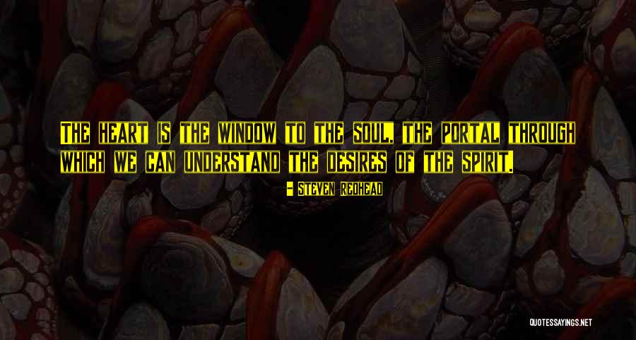 Window Of My Soul Quotes By Steven Redhead Window Of My Soul Quotes By Steven Redhead