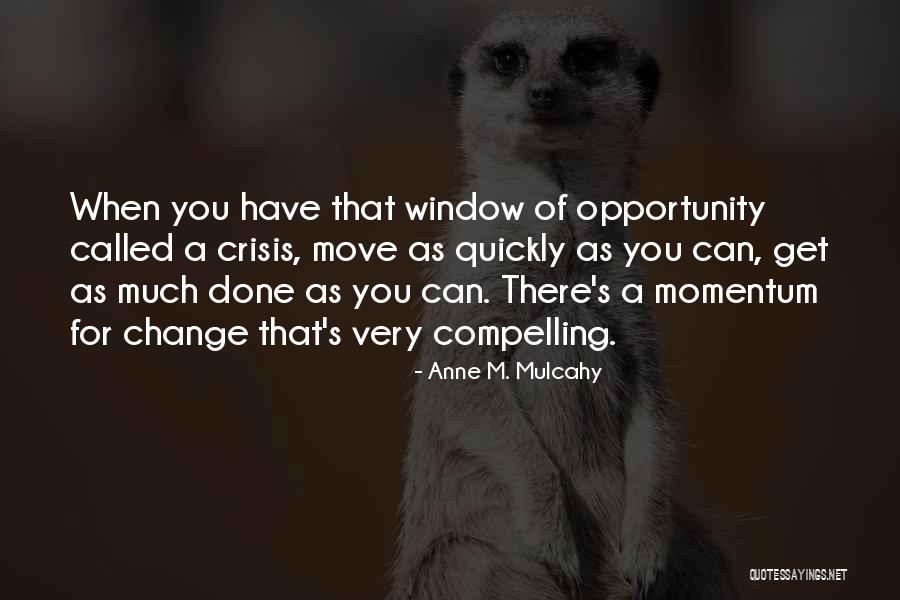 Window Quotes By Anne M. Mulcahy Window Quotes By Anne M. Mulcahy