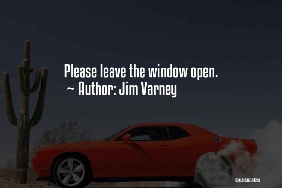 Window Quotes By Jim Varney