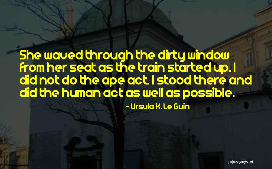 Window Seat Quotes By Ursula K. Le Guin Window Seat Quotes By Ursula K. Le Guin