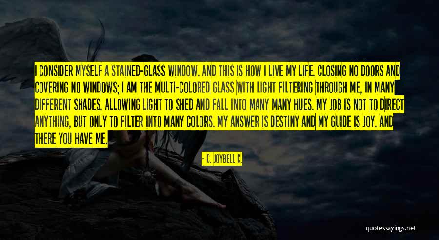Window Shades Quotes By C. JoyBell C. Window Shades Quotes By C. JoyBell C.