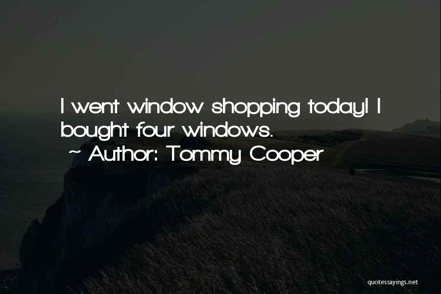 Window Shopping Funny Quotes By Tommy Cooper